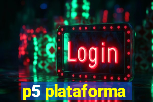 p5 plataforma